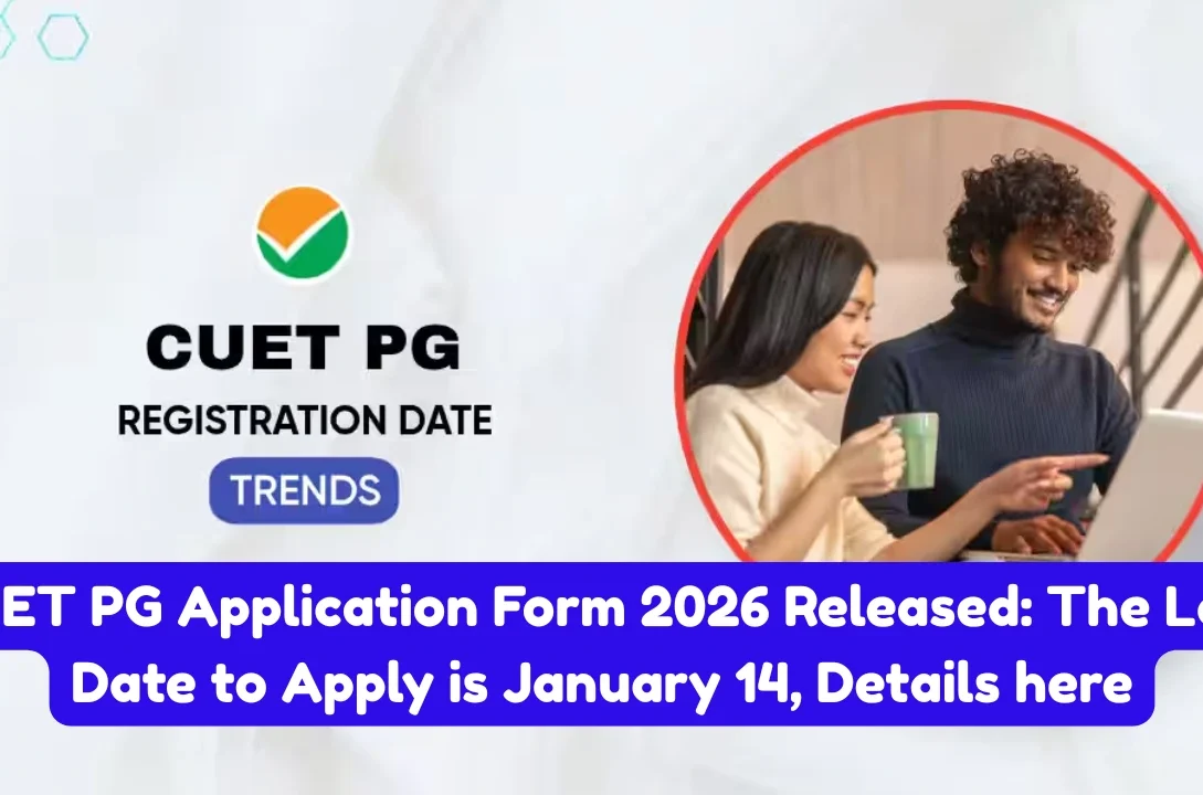 CUET PG Application Form 2026 Released The Last Date to Apply is January 14, Details here