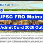 JPSC FRO Mains Admit Card 2026 Released: Download at jspc.gov.in