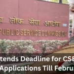 UPSC Extends Deadline for CSE and IFS