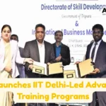 Tripura Launches IIT Delhi-Led Advanced Skill Training Programs