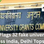 UGC Flags 32 fake universities across India, Delhi Tops List