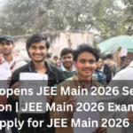 NTA Reopens JEE Main 2026 Session 2 Registration